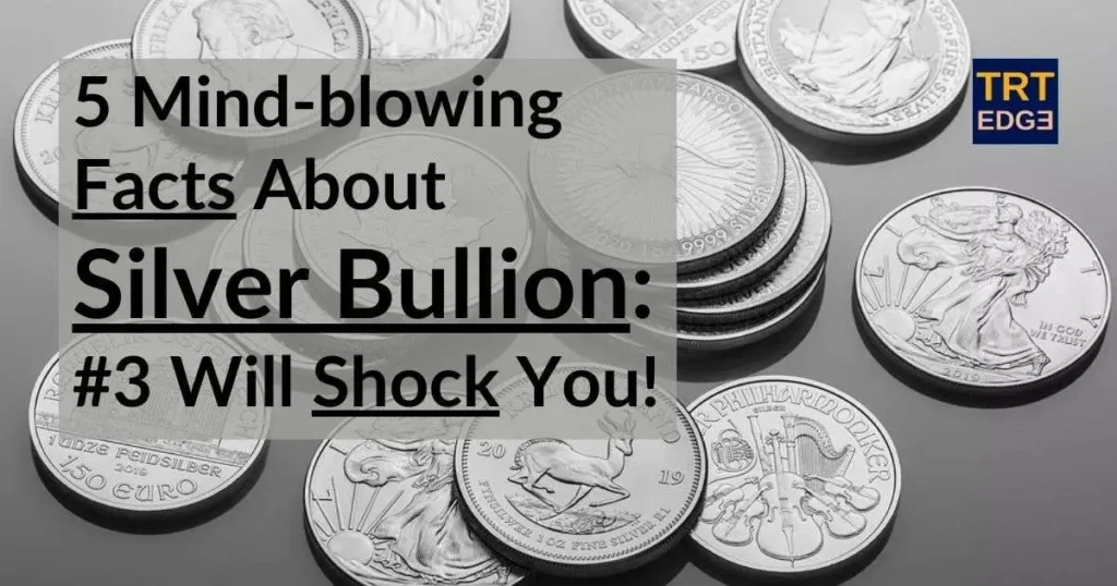 Silver Bullion Facts