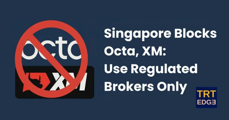 Singapore Blocks Octa, XM: Use Regulated Brokers Only